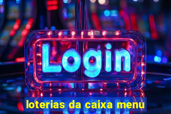 loterias da caixa menu